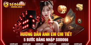 Hướng dẫn anh em chi tiết 5 bước đăng nhập Sodo66