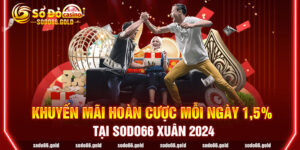 Khuyến mãi hoàn cược mỗi ngày 1,5% tại Sodo66
