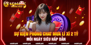 Sự kiện phòng chat mưa lì xì 2 tỷ mỗi ngày siêu hấp dẫn